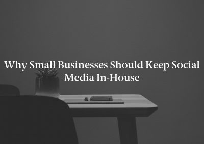 Why Small Businesses Should Keep Social Media In-House